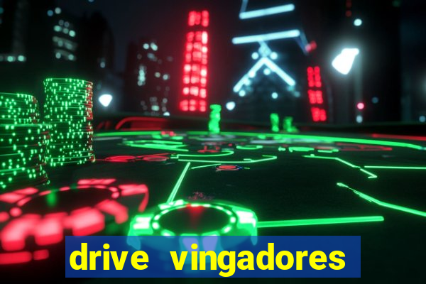drive vingadores guerra infinita